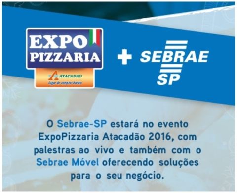 Sebrae estará na ExpoPizzaria Atacadão 2016